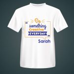 Everyday is Creative T-Shirt